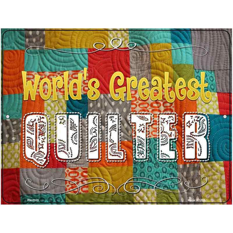 Worlds Greatest Quilter Metal Novelty Parking Sign 4.5" x 6" (PM)