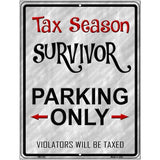 Tax Season Survivor Metal Novelty Parking Sign 4.5" x 6" Sign (PM)