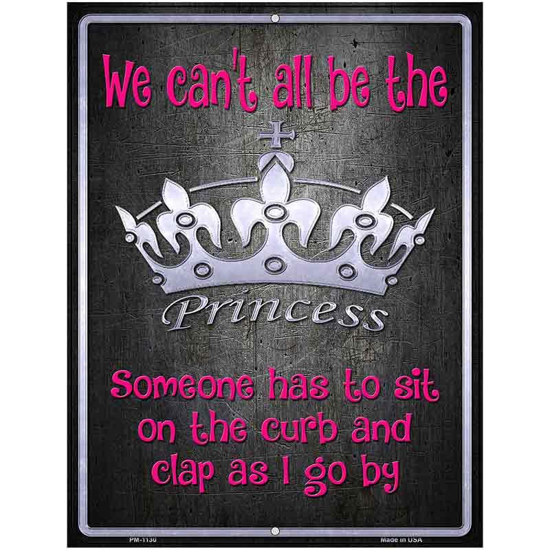 We Cant All Be Princess Metal Novelty Parking Sign 4.5" x 6" (PM)