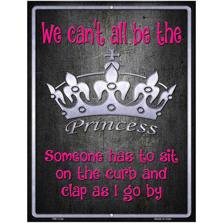 We Cant All Be Princess Metal Novelty Parking Sign 4.5" x 6" (PM)