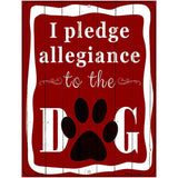 I Pledge Allegiance To The Dog Metal Novelty Parking Sign 4.5" x 6" (PM)