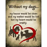Without My Dogs Metal Novelty Parking Sign 4.5" x 6" (PM)