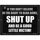 If You Dont Believe In The Right To Bear Arms Metal Novelty Parking Sign 4.5" x 6" (PM)