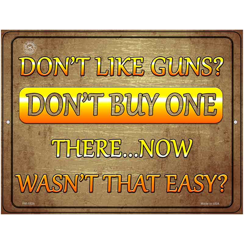Dont Like Guns Dont Buy One Metal Novelty Parking Sign 4.5" x 6" (PM)