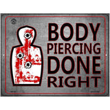 Body Piercing Done Right Metal Novelty Parking Sign 4.5" x 6" (PM)