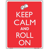 Keep Calm And Roll On Metal Novelty Parking Sign 4.5" x 6" (PM)