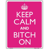 Keep Calm And Bitch On Metal Novelty Parking Sign 4.5" x 6" (PM)