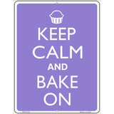 Keep Calm And Bake On Metal Novelty Parking Sign 4.5" x 6" (PM)