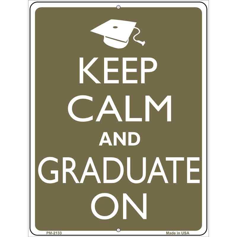 Keep Calm And Graduate On Metal Novelty Parking Sign 4.5" x 6" Sign (PM)