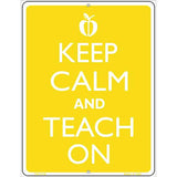 Keep Calm And Teach On Metal Novelty Parking Sign 4.5" x 6" (PM)