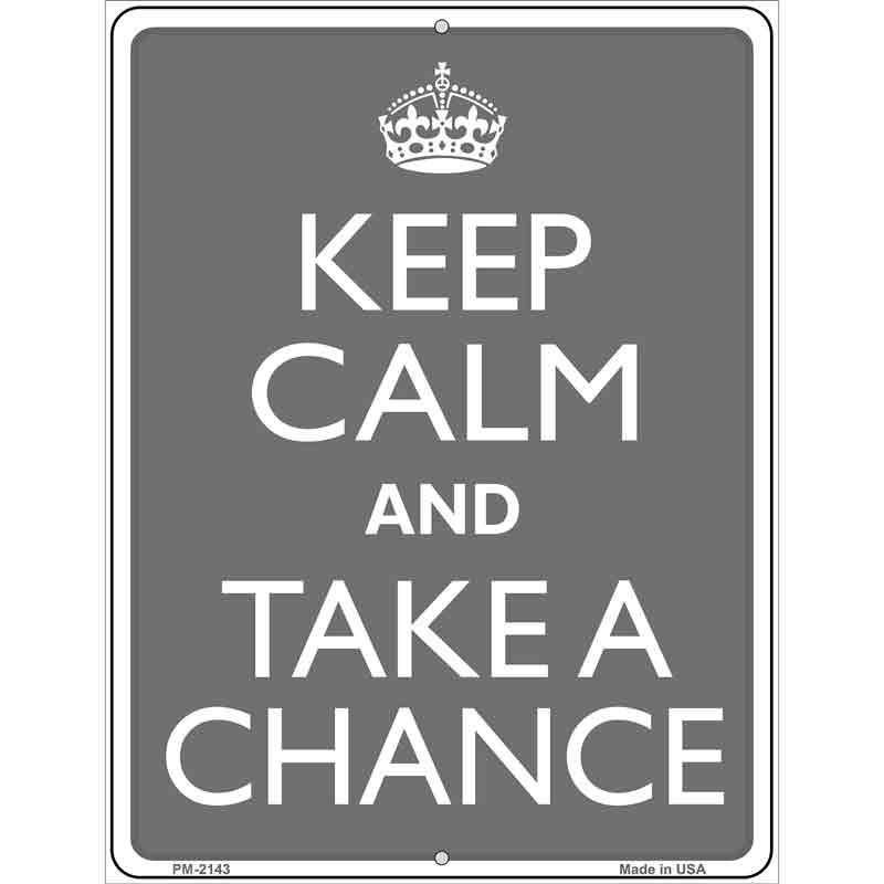 Keep Calm And Take A Chance Metal Novelty Parking Sign 4.5" x 6" Sign (PM)