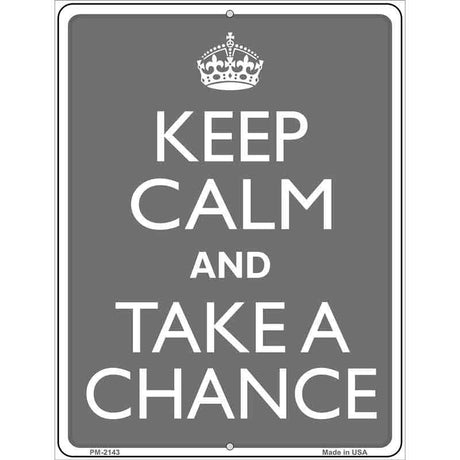Keep Calm And Take A Chance Metal Novelty Parking Sign 4.5" x 6" (PM)