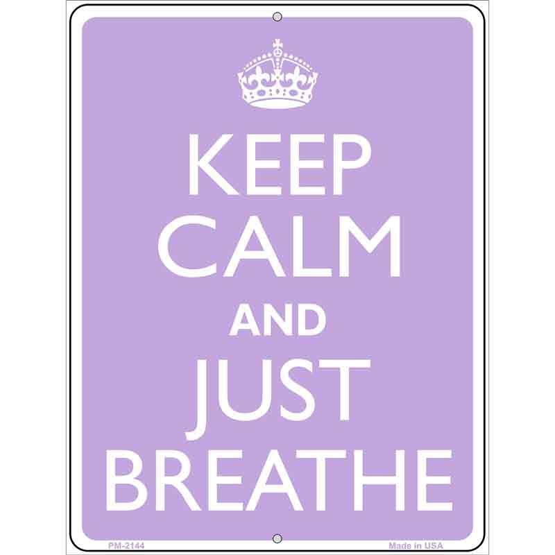 Keep Calm And Just Breathe Metal Novelty Parking Sign 4.5" x 6" (PM)
