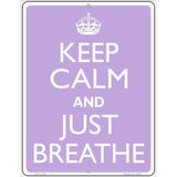 Keep Calm And Just Breathe Metal Novelty Parking Sign 4.5" x 6" (PM)