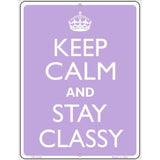 Keep Calm And Stay Classy Metal Novelty Parking Sign 4.5" x 6" (PM)