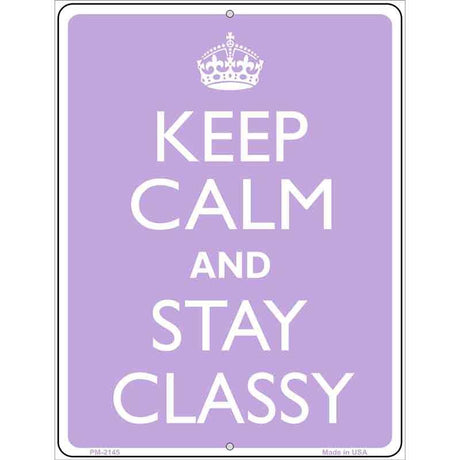 Keep Calm And Stay Classy Metal Novelty Parking Sign 4.5" x 6" (PM)