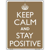Keep Calm And Stay Positive Metal Novelty Parking Sign 4.5" x 6" (PM)
