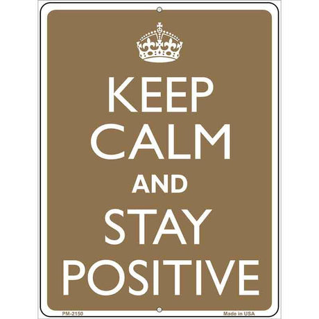 Keep Calm And Stay Positive Metal Novelty Parking Sign 4.5" x 6" (PM)