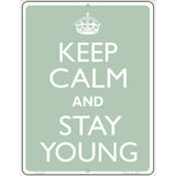 Keep Calm And Stay Young Metal Novelty Parking Sign 4.5" x 6" Sign (PM)