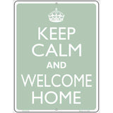 Keep Calm And Welcome Home Metal Novelty Parking Sign 4.5" x 6" (PM)