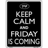 Keep Calm And Friday Is Coming Metal Novelty Parking Sign 4.5" x 6" (PM)