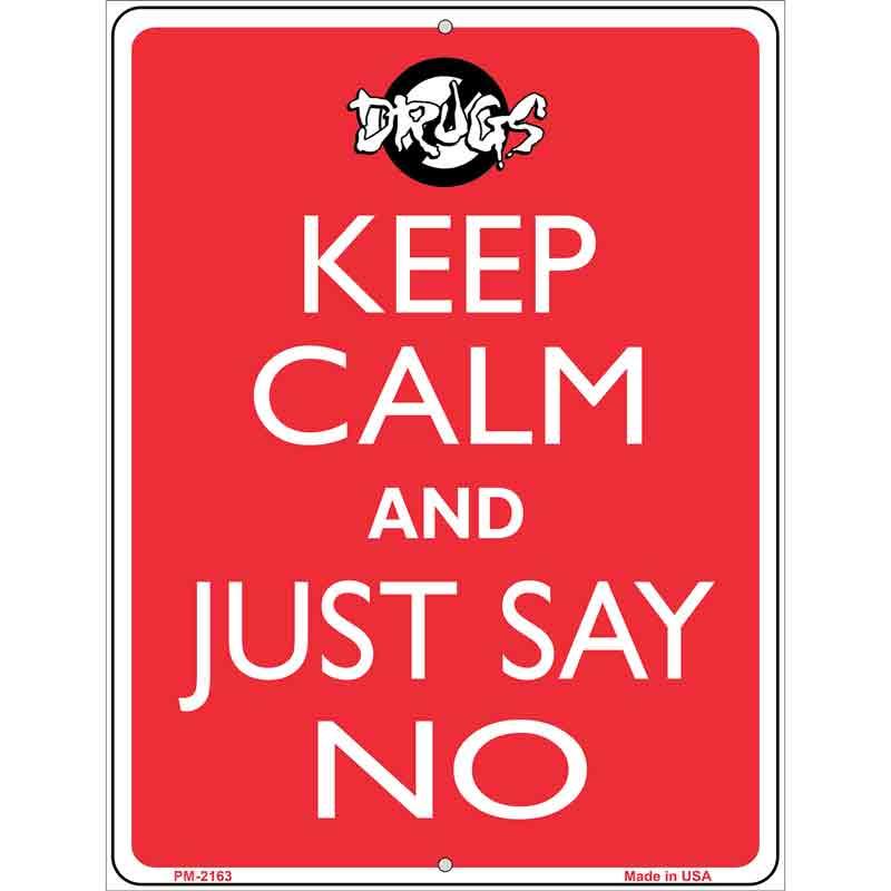 Keep Calm and Just Say No Metal Novelty Parking Sign 4.5" x 6" Sign (PM)