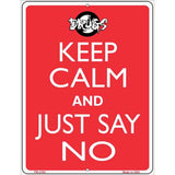 Keep Calm and Just Say No Metal Novelty Parking Sign 4.5" x 6" Sign (PM)