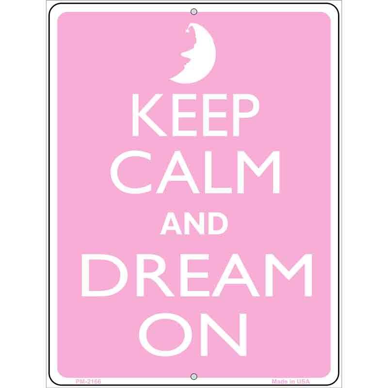 Keep Calm And Dream On Metal Novelty Parking Sign P-2166 4.5" x 6" Sign (PM)