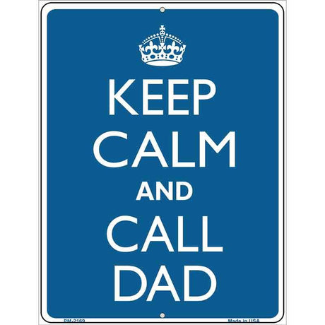 Keep Calm And Call Dad Metal Novelty Parking Sign 4.5" x 6" (PM)