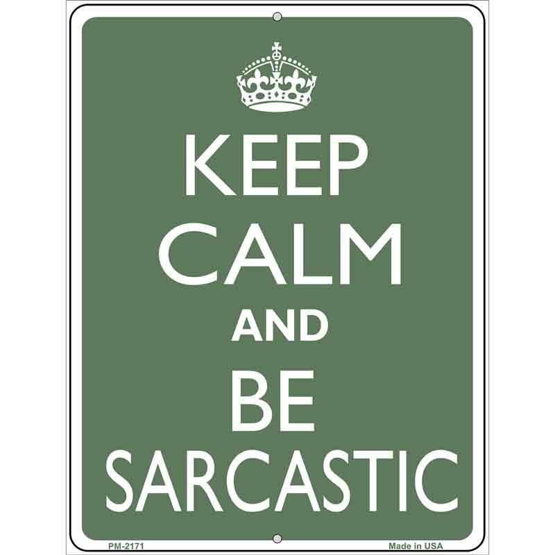 Keep Calm and Be Sarcastic Metal Novelty Parking Sign 4.5" x 6" Sign (PM)
