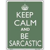 Keep Calm and Be Sarcastic Metal Novelty Parking Sign 4.5" x 6" Sign (PM)