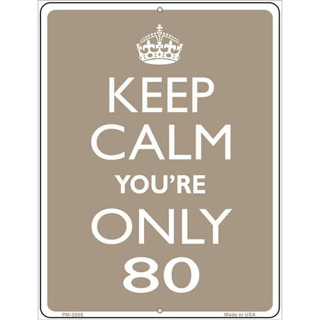 Keep Calm Youre Only 80 Metal Novelty Parking Sign 4.5" x 6" (PM)
