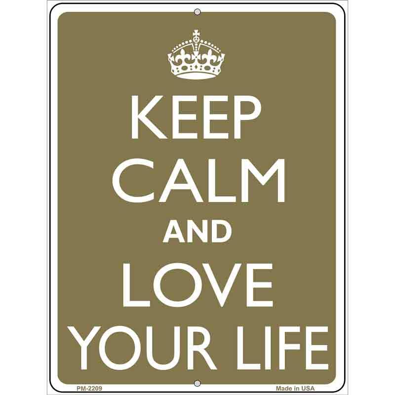 Keep Calm And Love Your Life Metal Novelty Parking Sign 4.5" x 6" Sign (PM)