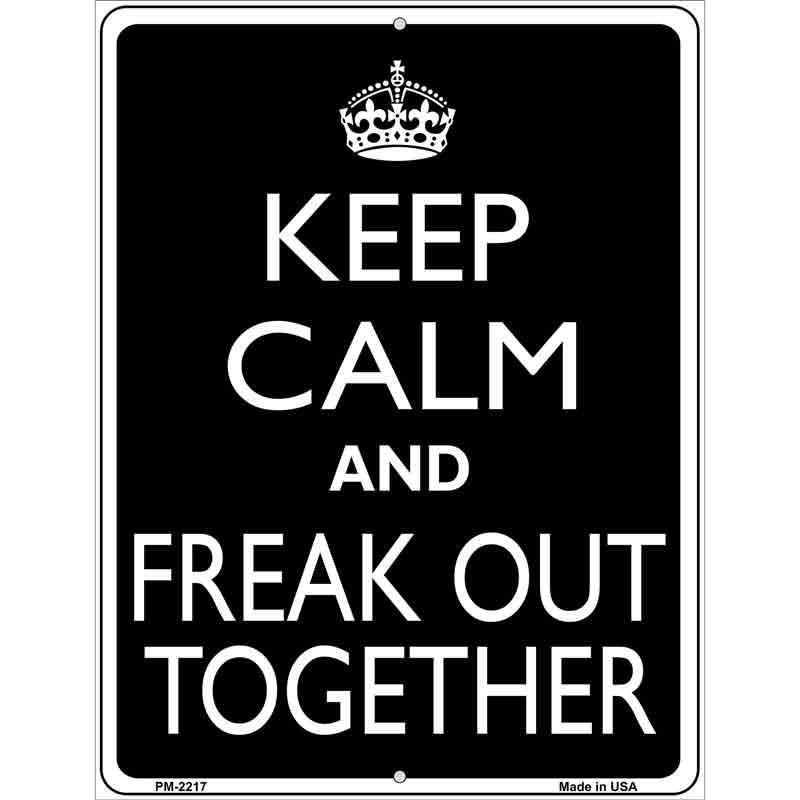 Keep Calm And Freak Out Together Metal Novelty Parking Sign 4.5" x 6" (PM)