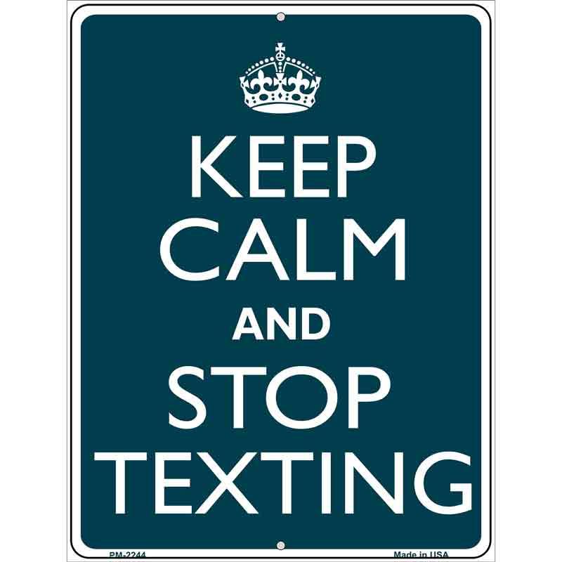Keep Calm Stop Texting Metal Novelty Parking Sign 4.5" x 6" Sign (PM)
