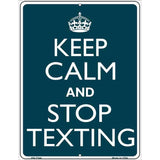 Keep Calm Stop Texting Metal Novelty Parking Sign 4.5" x 6" Sign (PM)