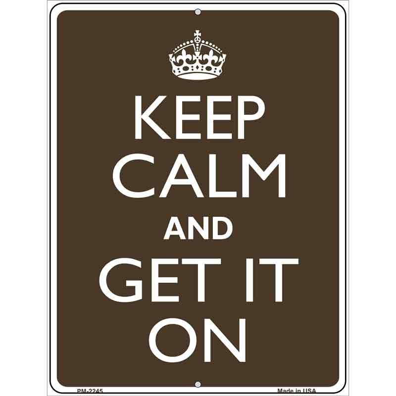 Keep Calm Get It On Metal Novelty Parking Sign 4.5" x 6" Sign (PM)