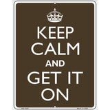 Keep Calm Get It On Metal Novelty Parking Sign 4.5" x 6" Sign (PM)
