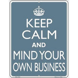 Keep Calm Mind Your Own Business Metal Novelty Parking Sign 4.5" x 6" (PM)