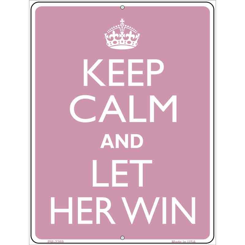 Keep Calm Let Her Win Metal Novelty Parking Sign 4.5" x 6" Sign (PM)