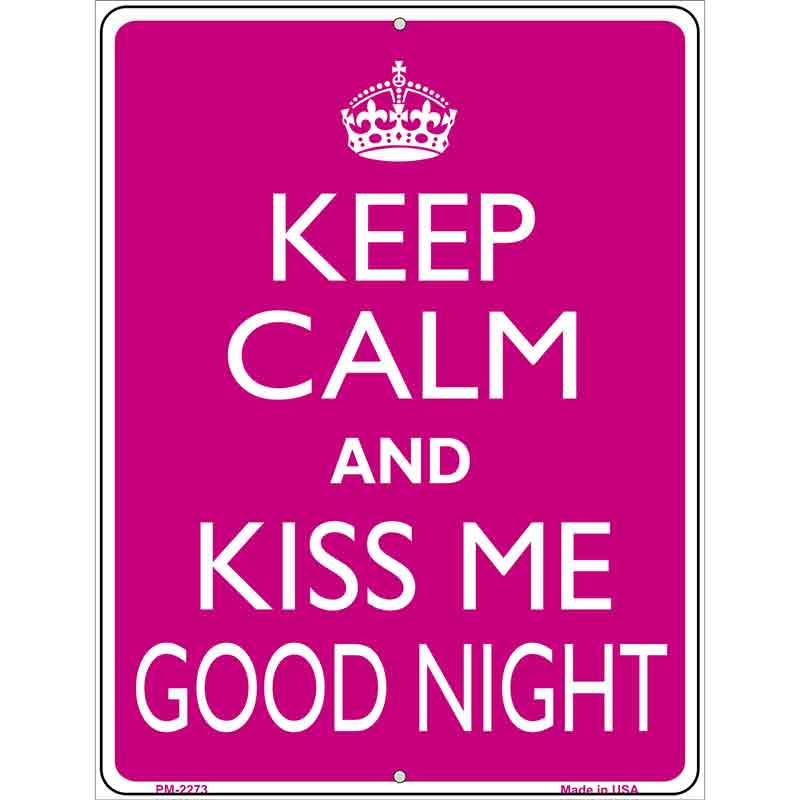 Keep Calm Kiss Me Good Night Metal Novelty Parking Sign 4.5" x 6" Sign (PM)