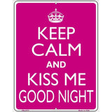 Keep Calm Kiss Me Good Night Metal Novelty Parking Sign 4.5" x 6" Sign (PM)