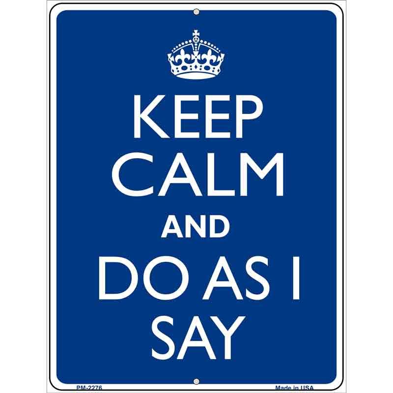 Keep Calm Do As I Say Metal Novelty Parking Sign 4.5" x 6" Sign (PM)