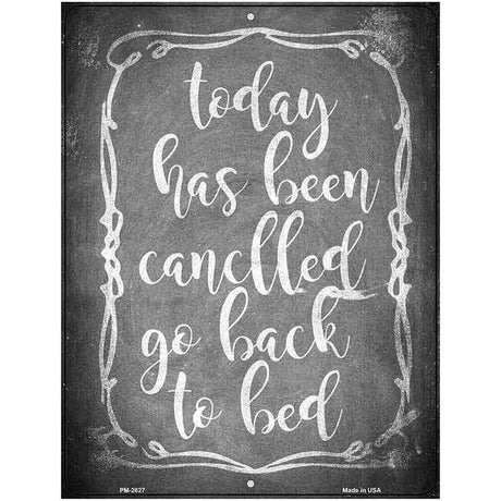 Today Has Been Cancelled Novelty Metal Parking Sign 4.5" x 6" (PM)