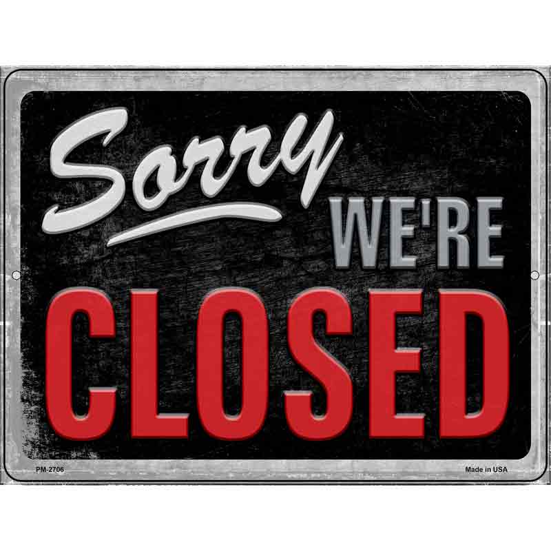 Sorry Were Closed Novelty Metal Parking Sign 4.5" x 6" Sign (PM)