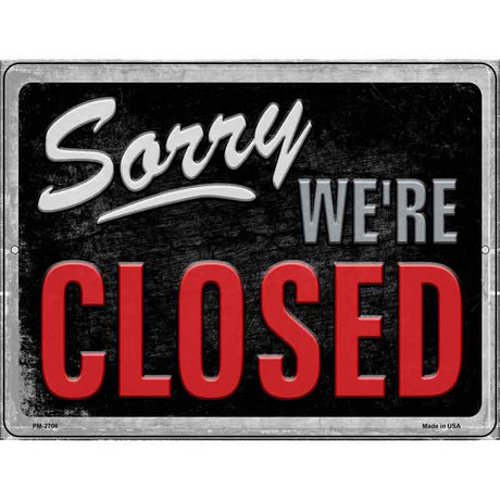 Sorry Were Closed Novelty Metal Parking Sign 4.5" x 6" Sign (PM)