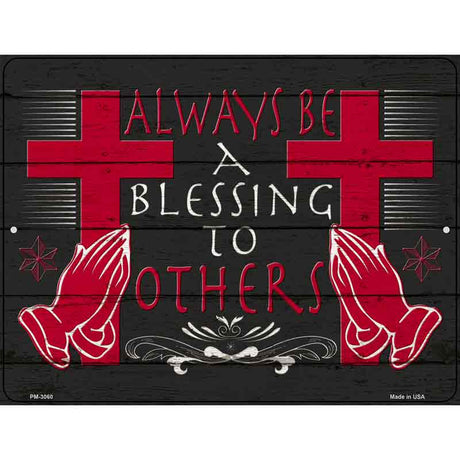 Always Be A Blessing To Others Novelty Metal Parking Sign 4.5" x 6" (PM)