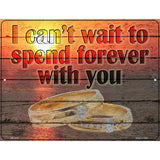 Spend Forever With You Novelty Metal Parking Sign 4.5" x 6" (PM)
