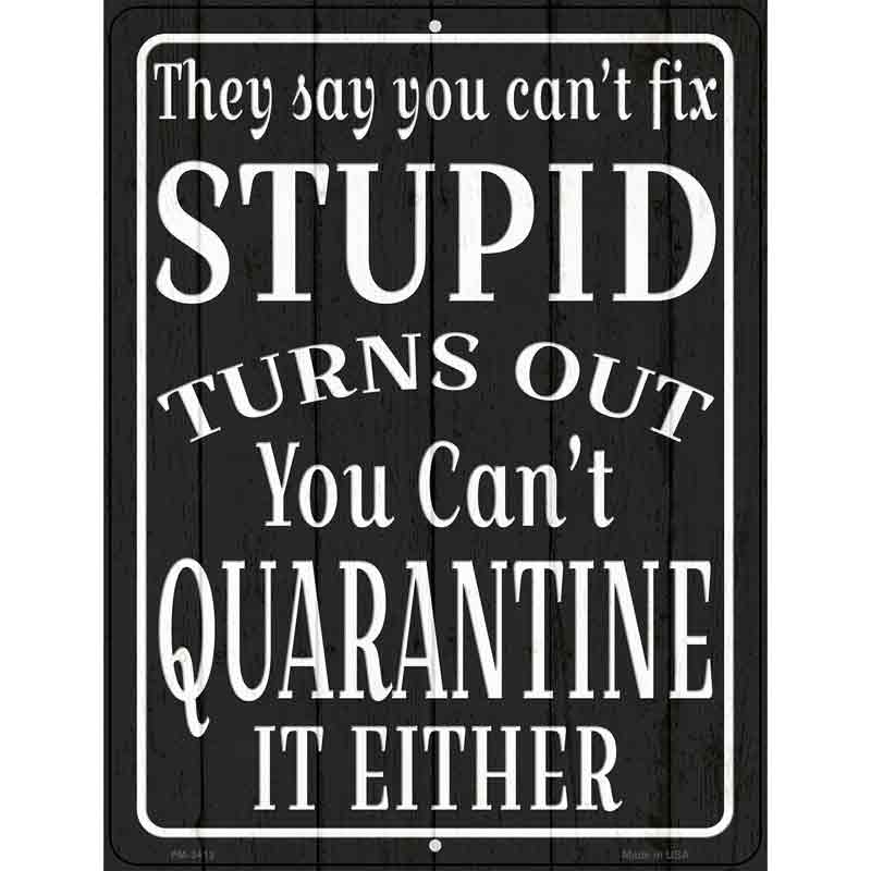 Cant Quarantine Stupid Novelty Metal Parking Sign 4.5" x 6" Sign (PM)