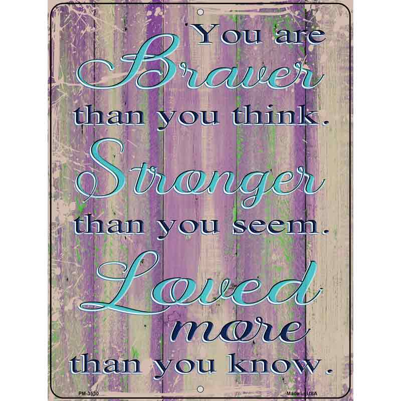 Braver Stronger Loved Novelty Metal Parking Sign 4.5" x 6" (PM)